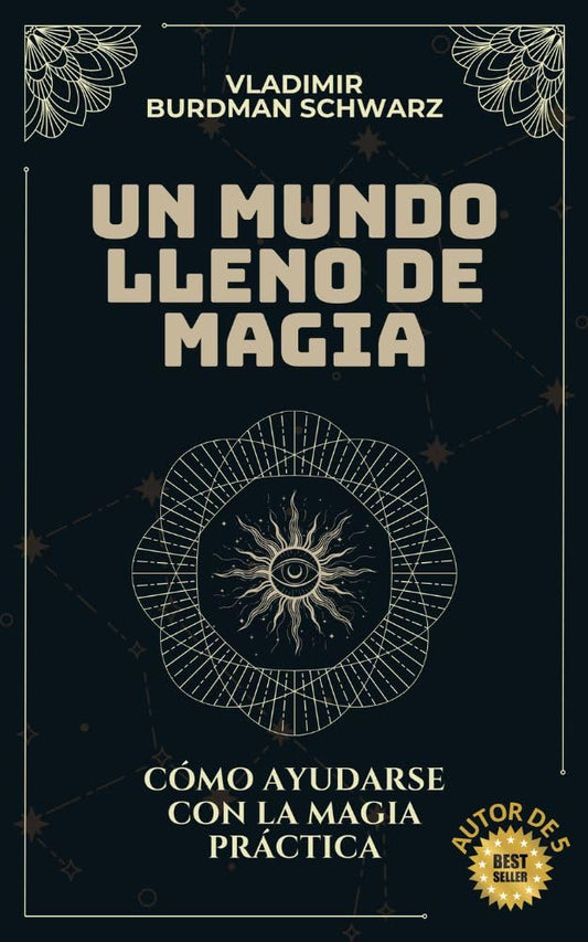 UN MUNDO LLENO DE MAGIA: Cómo ayudarse con la magia práctica (Spanish Edition)