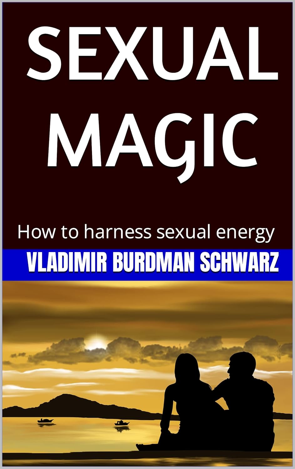 SEXUAL MAGIC: How to harness sexual energy