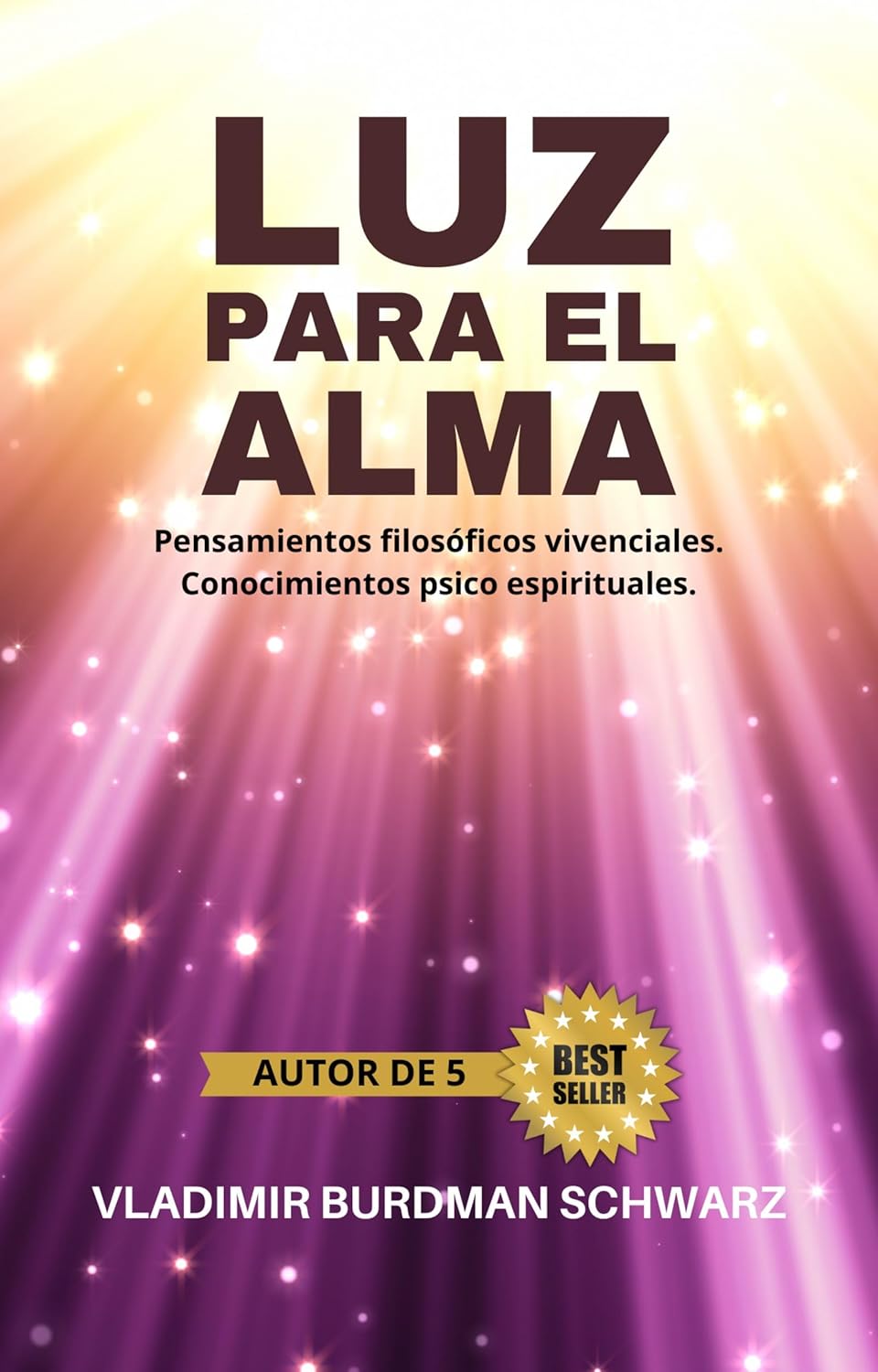 Luz para el Alma: Pensamientos filosóficos y viviensiales. Conocimiento espiritual. (Spanish Edition)