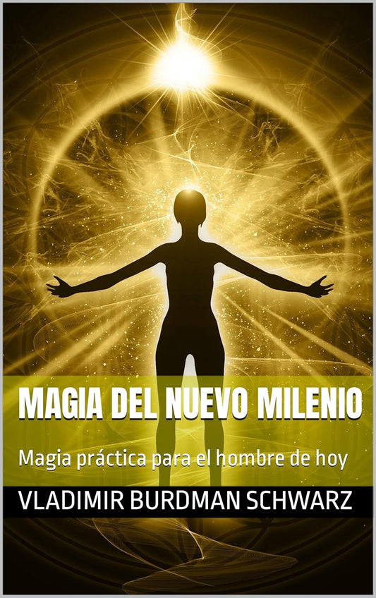 MAGIA DEL NUEVO MILENIO: Magia práctica para el hombre de hoy (Spanish Edition)