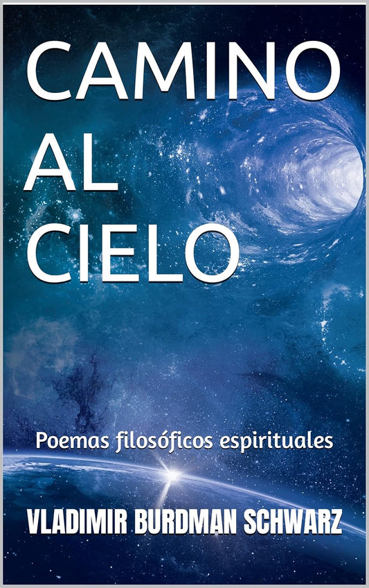 CAMINO AL CIELO: Poemas filosóficos espirituales (Spanish Edition)