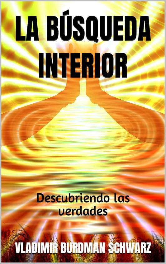 LA BÚSQUEDA INTERIOR: Descubriendo las verdades (Spanish Edition)