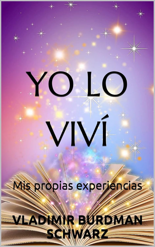 YO LO VIVÍ: Mis propias experiencias (Spanish Edition)