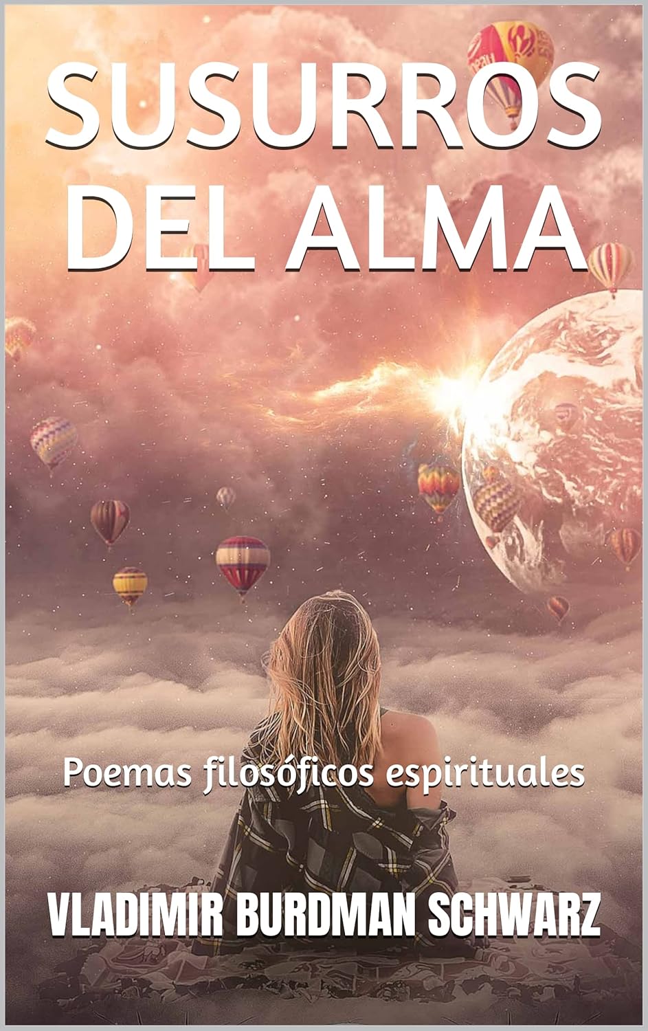 SUSURROS DEL ALMA: Poemas filosóficos espirituales (Spanish Edition)